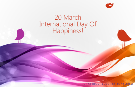 20 March International Day Of Happiness!
